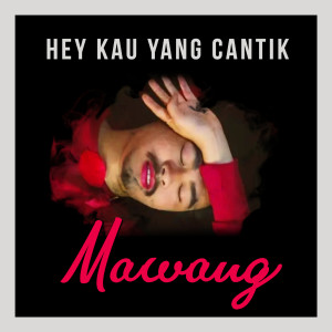 Listen to Hey Kau Yang Cantik song with lyrics from Mawang