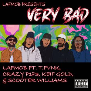 ดาวน์โหลดและฟังเพลง Very Bad (feat. T.fVnk, Crazy, Skoot Meezy & Keif Gold) (Explicit) พร้อมเนื้อเพลงจาก Lafmob