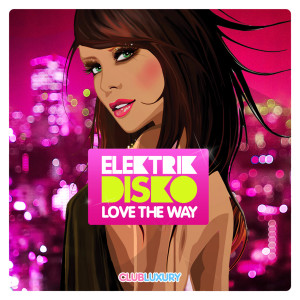 ดาวน์โหลดและฟังเพลง Love the Way พร้อมเนื้อเพลงจาก Elektrik Disko