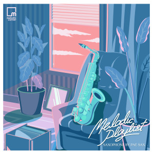 Album Melodic Playlist : Saxophone by PAE SAX (BGM) from Pae Sax