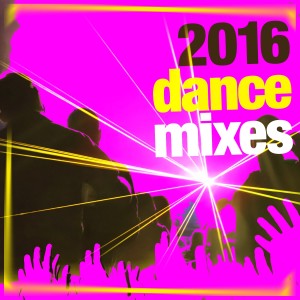 อัลบัม 2016: Dance Mixes ศิลปิน 2015 Dance Music