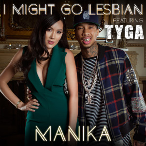 Manika的專輯I Might Go Lesbian (feat. Tyga) (Explicit)