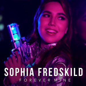 收听Sophia Fredskild的Forever Mine歌词歌曲