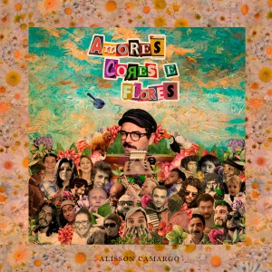 ดาวน์โหลดและฟังเพลง Amores Cores e Flores พร้อมเนื้อเพลงจาก Alisson Camargo