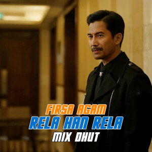收听Firsa Agam的Rela Han Rela (Mix Dhut)歌词歌曲