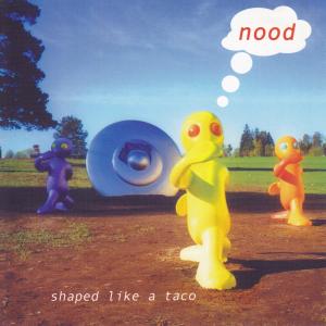 อัลบัม Shaped Like a Taco ศิลปิน NOOD