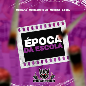 ดาวน์โหลดและฟังเพลง Época da Escola พร้อมเนื้อเพลงจาก Mc Dadinho