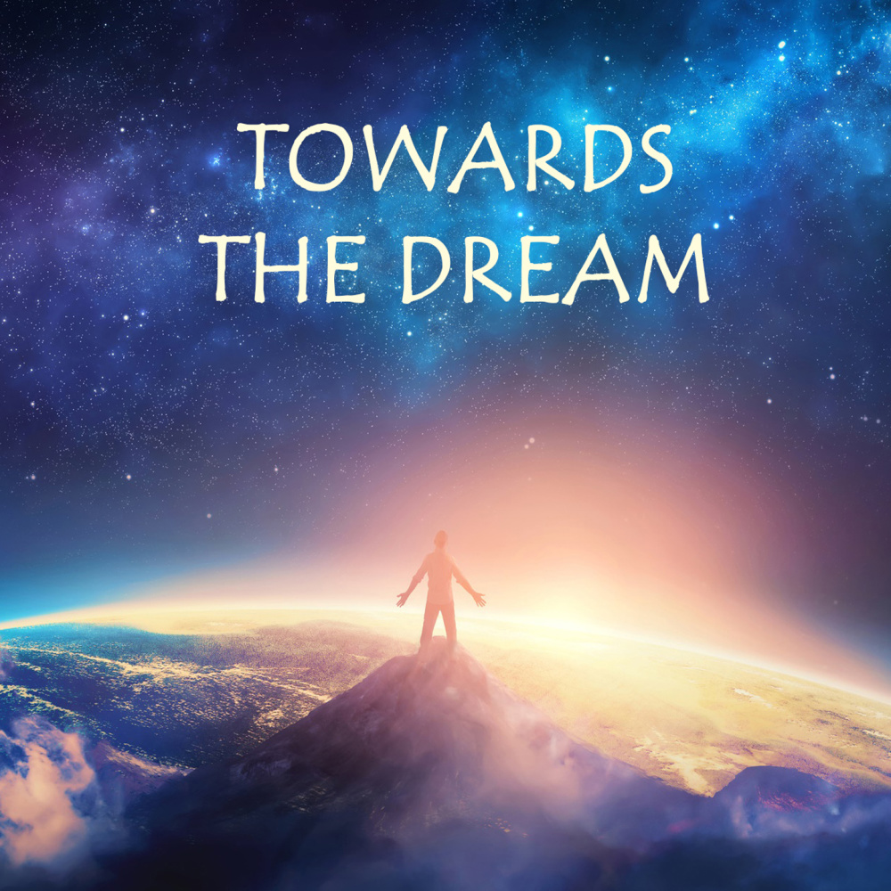 Towards the Dream