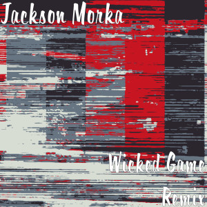 Listen to Wicked Game (Remix) song with lyrics from Jackson Morka