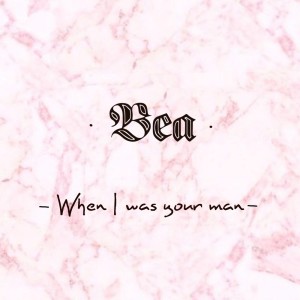 收听Bea的When I was your man歌词歌曲