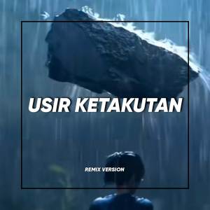 อัลบัม USIR KETAKUTAN ( Remix Version ) ศิลปิน Fai Kencrut
