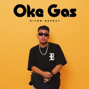 Dengarkan Oke Gas lagu dari Riyan Brebet dengan lirik