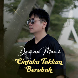 Album CINTAKU TAKKAN BERUBAH from Dorman Manik