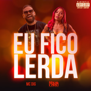 Album Eu Fico Lerda (Explicit) oleh Mc Dig
