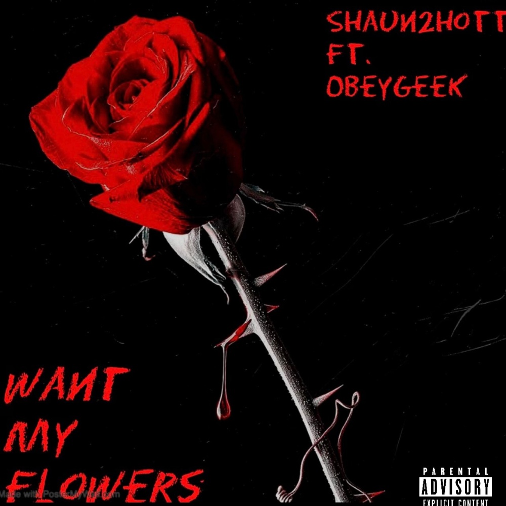Want My Flowers (feat. obeygeek) (Explicit)