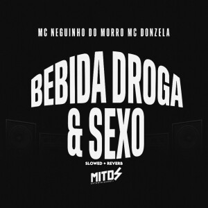 Listen to BEBIDA DROGA E SEXO (SLOWED+REVERB|Explicit) song with lyrics from Mc Neguinho do Morro