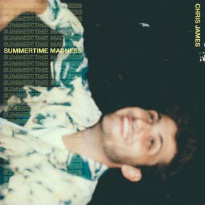 收聽Chris James的Summertime Madness歌詞歌曲