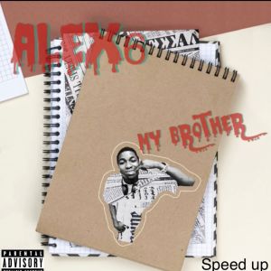 ดาวน์โหลดและฟังเพลง My Brother - Speed Up (Explicit) พร้อมเนื้อเพลงจาก Alex6