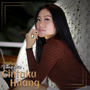 Listen to Cintaku Hilang song with lyrics from Vita Alvia