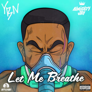 收聽YBN Almighty Jay的Let Me Breathe (Explicit)歌詞歌曲
