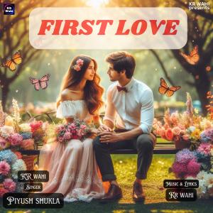 KR Wahi的專輯First Love (feat. Piyush Shukla)