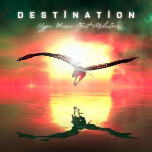 收聽HYPE MUSIC的Destination歌詞歌曲