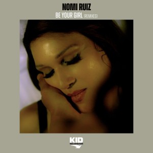 Album Be Your Girl (Remixes) from Nomi Ruiz