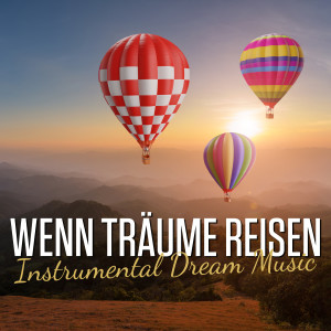 Various Artists的專輯Wenn Träume reisen - Instrumental Dream Music