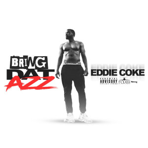 Eddie Coke的專輯Bring Dat Azz (Explicit)