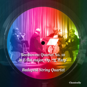 อัลบัม Beethoven: Quartet No. 10 in E-Flat Major, Op. 74 'Harp' ศิลปิน Budapest String Quartet