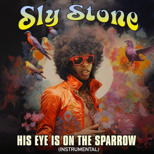 Sly Stone的專輯His Eye Is On The Sparrow (2023 Mix) [Instrumental] - Single