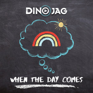 Dengarkan lagu When the Day Comes nyanyian Dino Jag dengan lirik