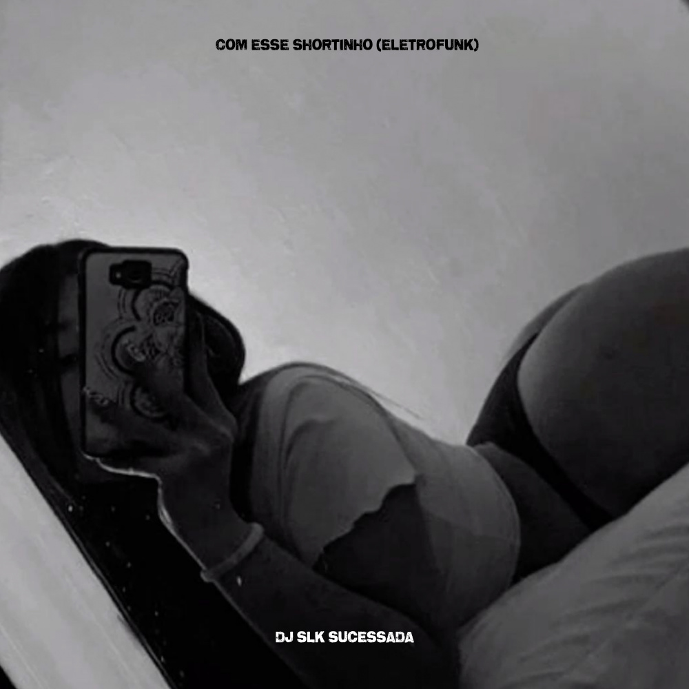 Com Esse Shortinho (Eletrofunk|Explicit)