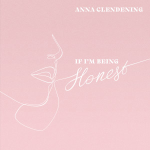 อัลบัม If I'm Being Honest ศิลปิน Anna Clendening