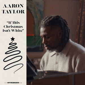 อัลบัม If This Christmas Isn't White ศิลปิน Aaron Taylor