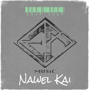 Listen to CHAP CHAP song with lyrics from Nawel Kai