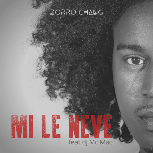 Listen to Mi Lé Nève (Explicit) song with lyrics from Zorro Chang