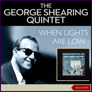 Album When Lights Are Low (Album of 1953) from The George Shearing Quintet