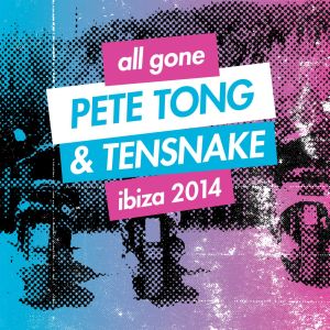 อัลบัม All Gone Pete Tong & Tensnake Ibiza 2014 ศิลปิน Various