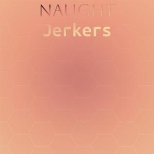Listen to Naught Jerkers song with lyrics from Saed Zaak