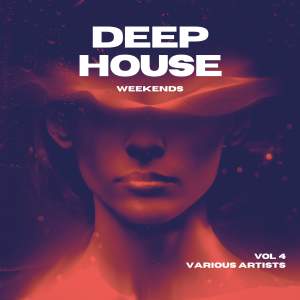 Deep-House Weekends, Vol. 4 (Explicit) dari Various