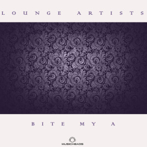 Bite My A的專輯Lounge Artists Pres. Bite My A