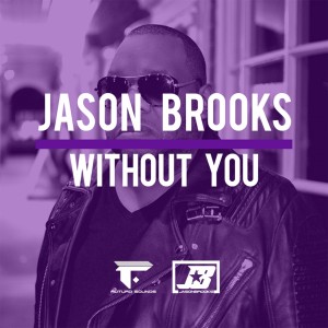 Dengarkan lagu Without You (Radio Mix) nyanyian Jason Brooks dengan lirik