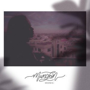 Listen to Mungkin song with lyrics from Monic