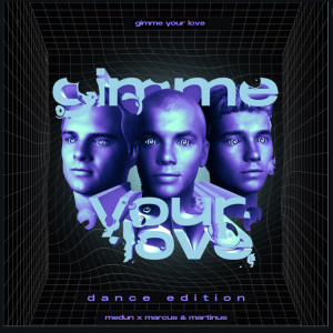 收聽Medun的Gimme Your Love (Dance Edition)歌詞歌曲