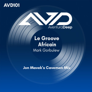 Listen to Le Groove Africain (Jon Mavek's Caveman Radio Edit) song with lyrics from Mark Gorbulew
