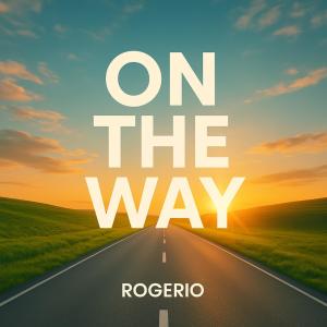 收聽Rogério的On The Way歌詞歌曲