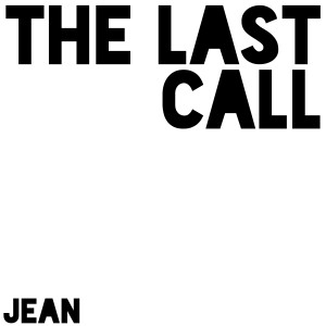 收聽Jean的The Last Call (Explicit)歌詞歌曲