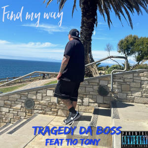 收聽Tragedy Da Boss的Find My Way (feat. Tio Tony) (Explicit)歌詞歌曲