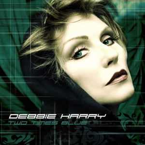 Dengarkan Two Times Blue (The Stonebridge Dub) lagu dari Debbie Harry dengan lirik